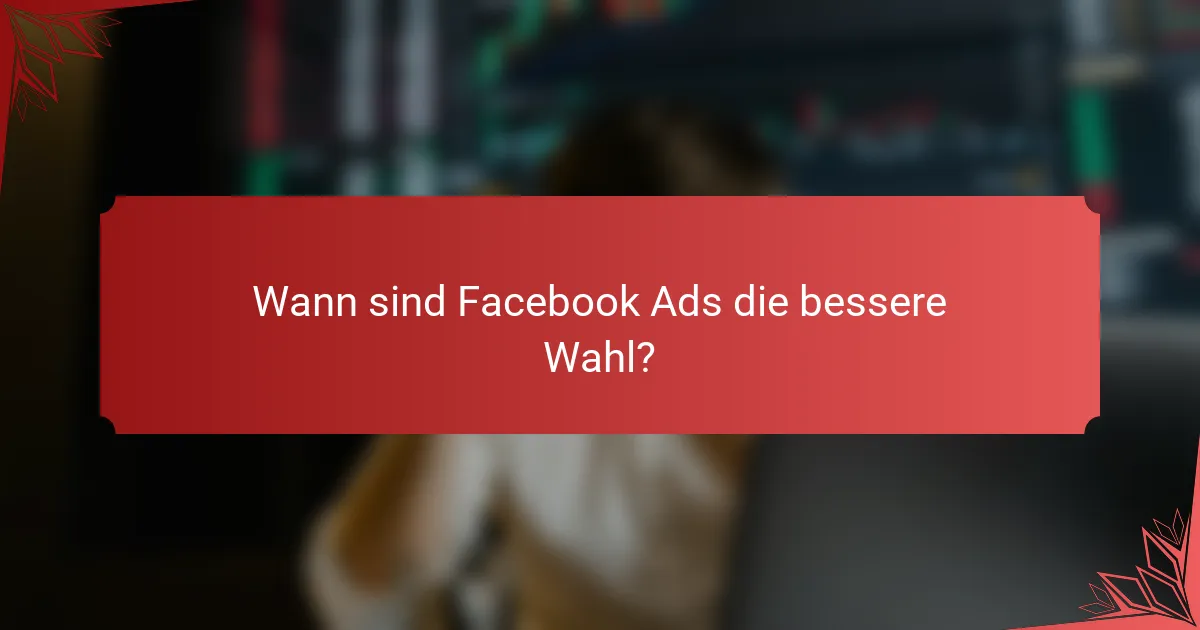 Wann sind Facebook Ads die bessere Wahl?