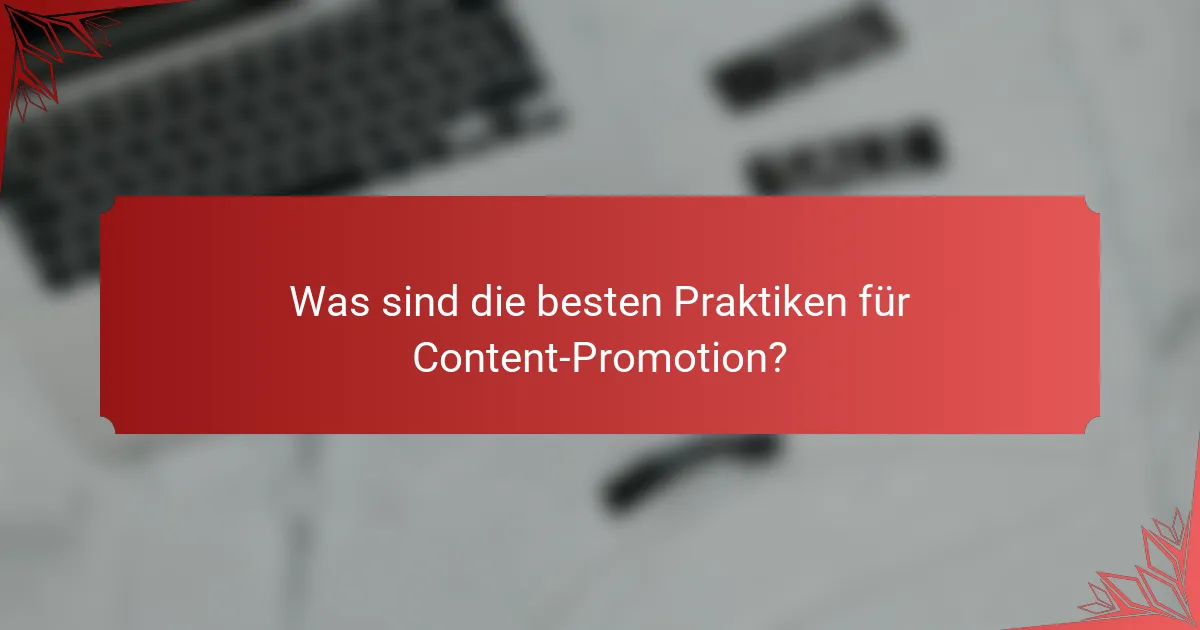 Was sind die besten Praktiken für Content-Promotion?