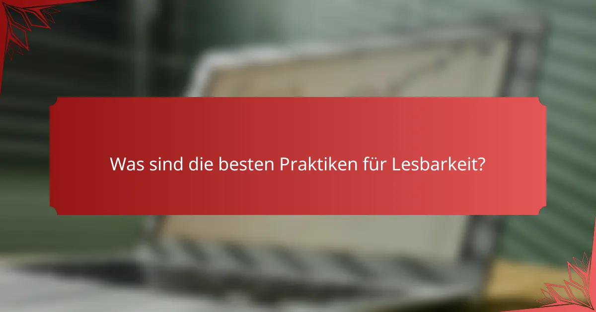 Was sind die besten Praktiken für Lesbarkeit?