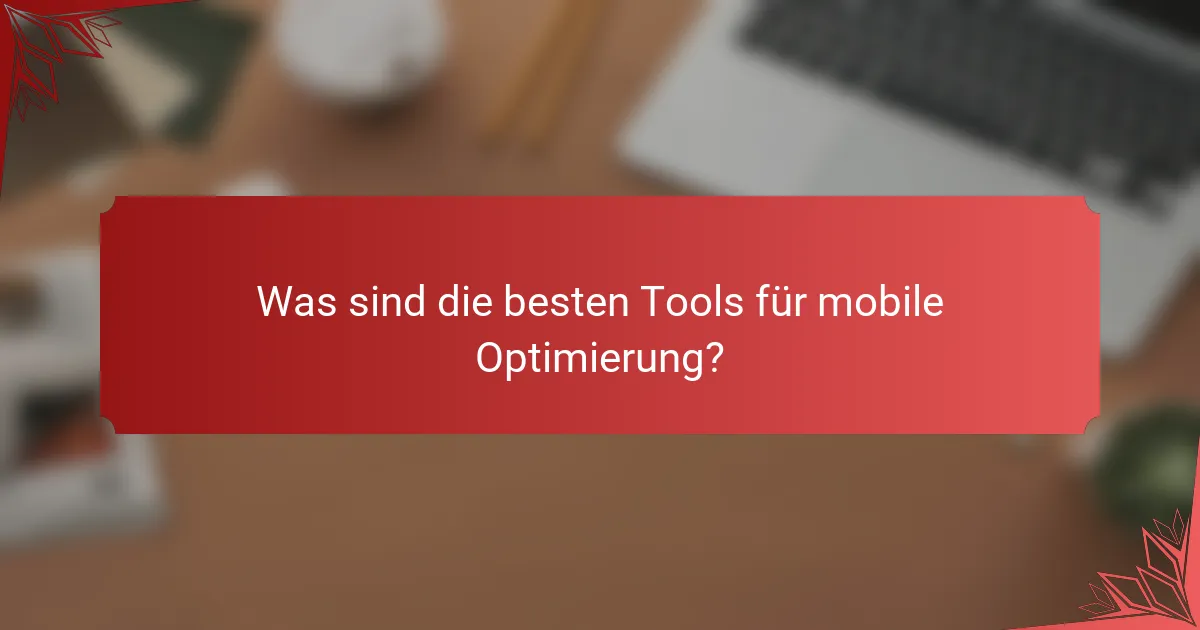 Was sind die besten Tools für mobile Optimierung?