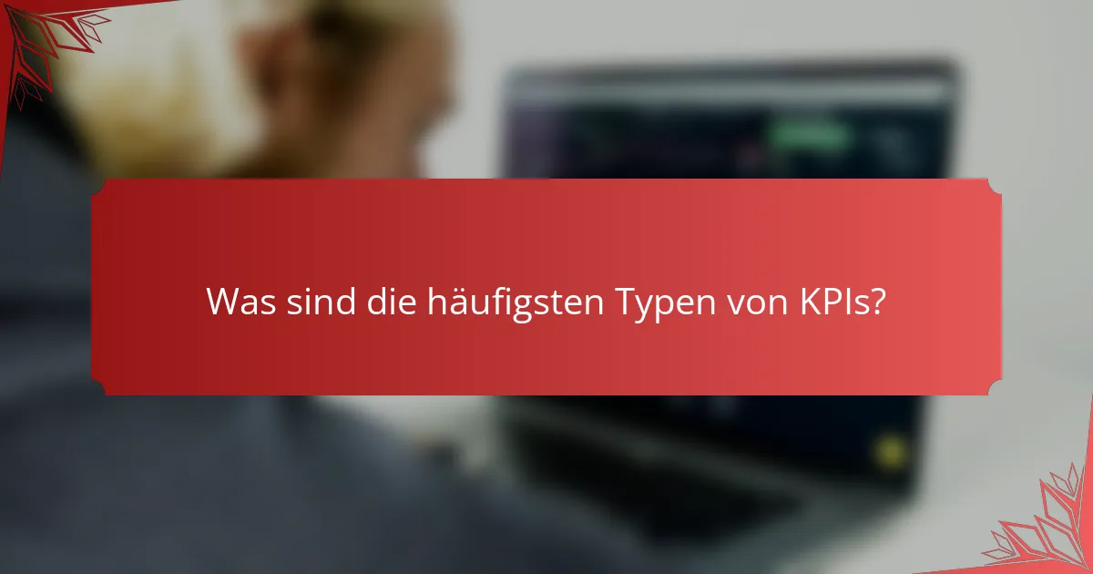 Was sind die häufigsten Typen von KPIs?