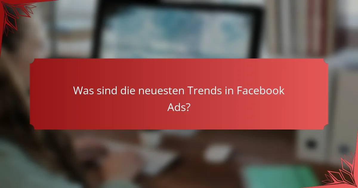 Was sind die neuesten Trends in Facebook Ads?