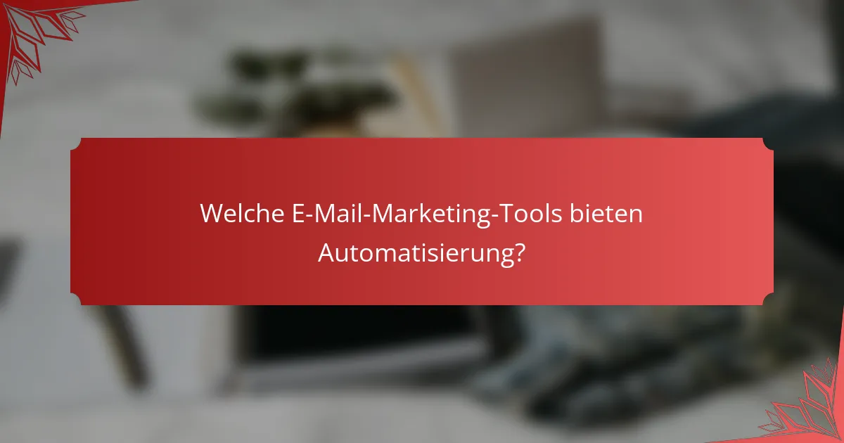 Welche E-Mail-Marketing-Tools bieten Automatisierung?