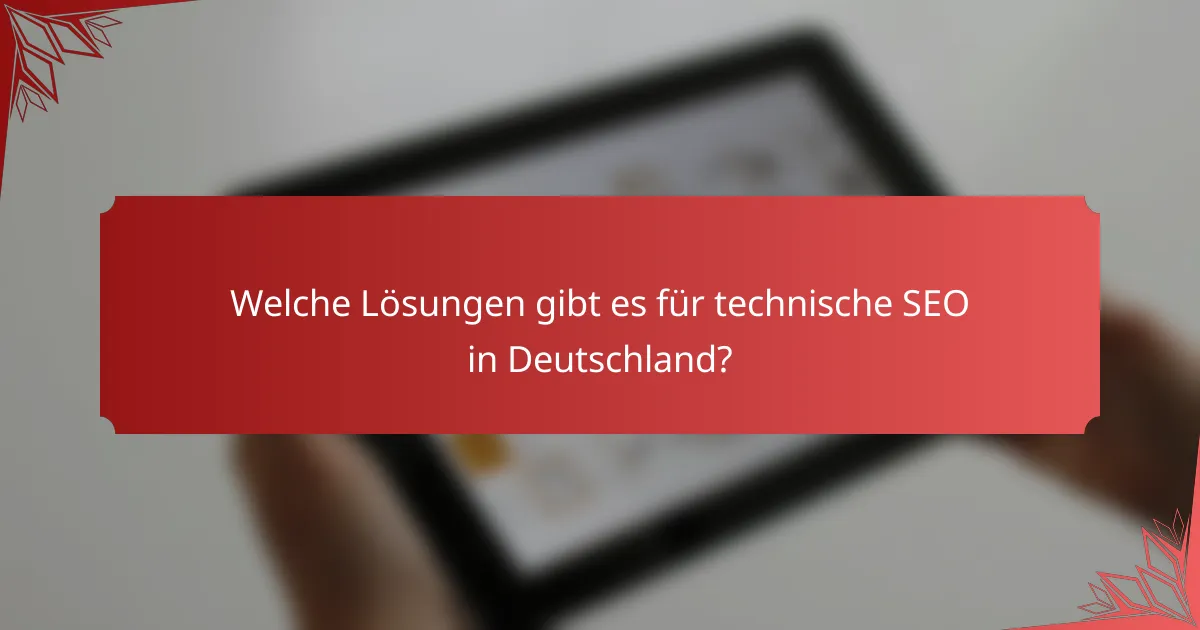 Welche Lösungen gibt es für technische SEO in Deutschland?