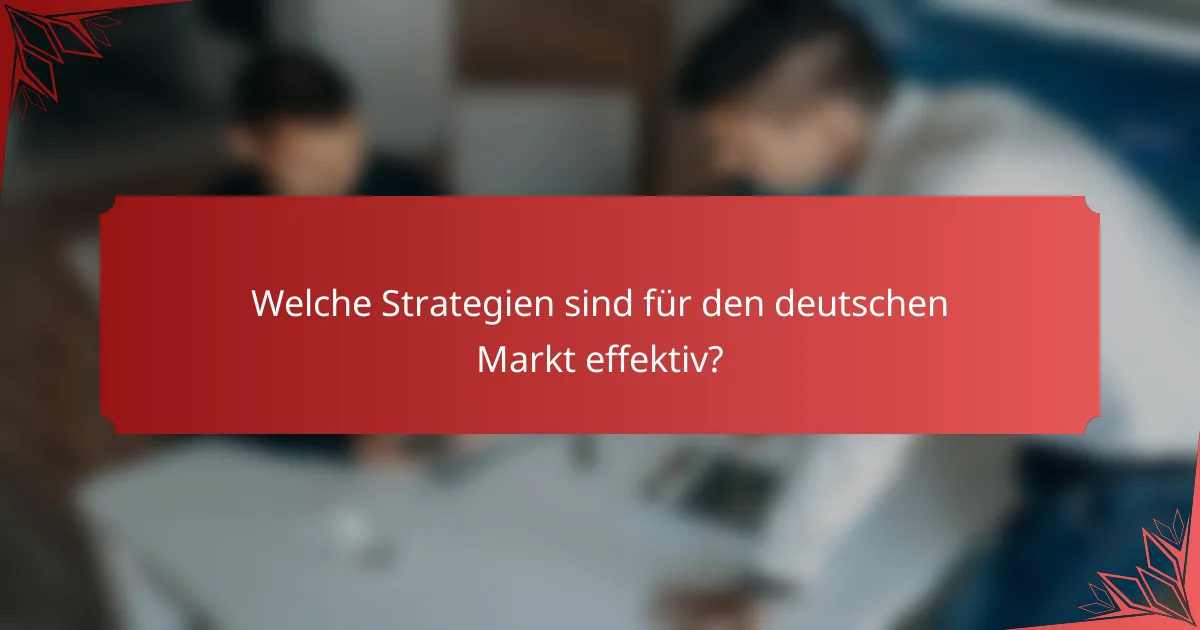 Welche Strategien sind für den deutschen Markt effektiv?