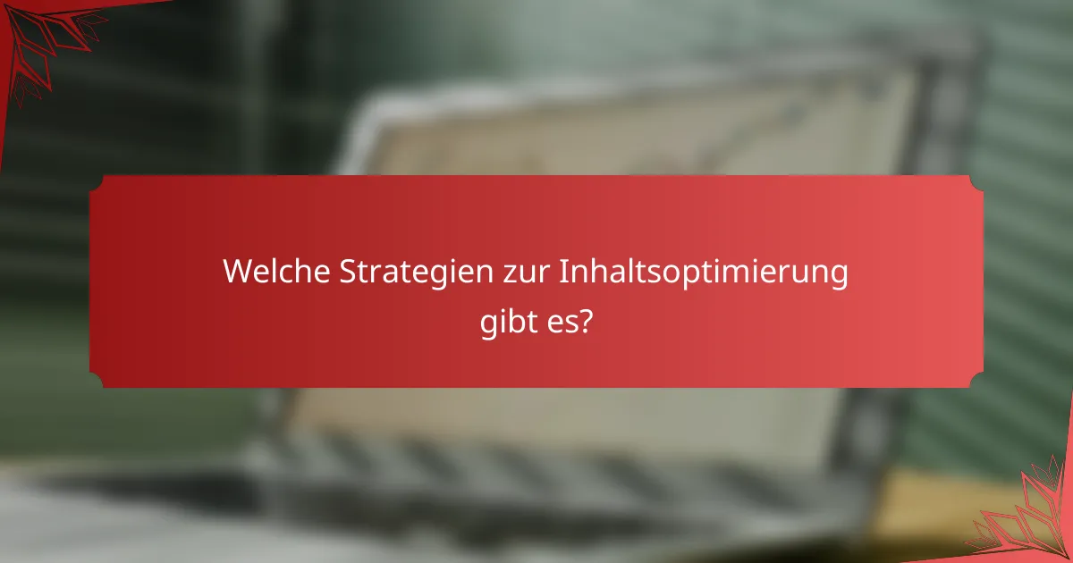 Welche Strategien zur Inhaltsoptimierung gibt es?