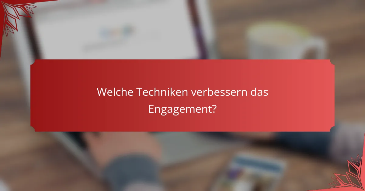 Welche Techniken verbessern das Engagement?
