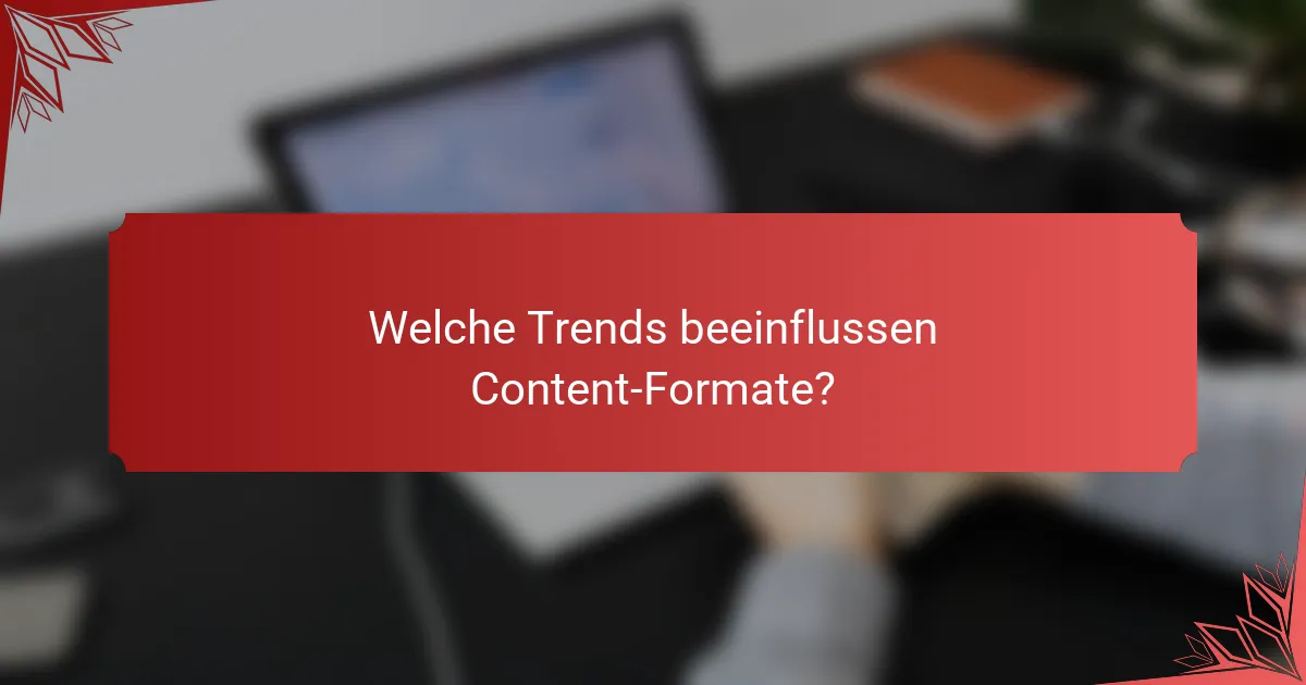 Welche Trends beeinflussen Content-Formate?