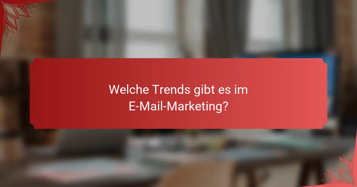 Welche Trends gibt es im E-Mail-Marketing?