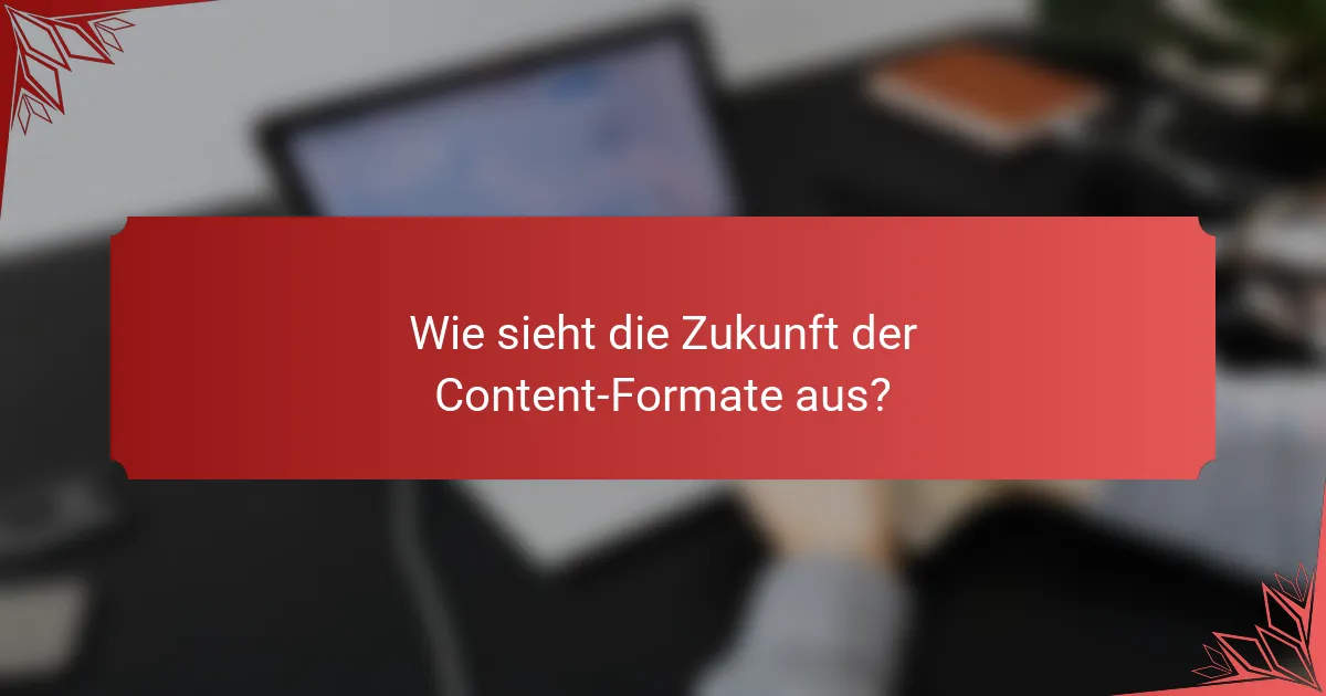 Wie sieht die Zukunft der Content-Formate aus?