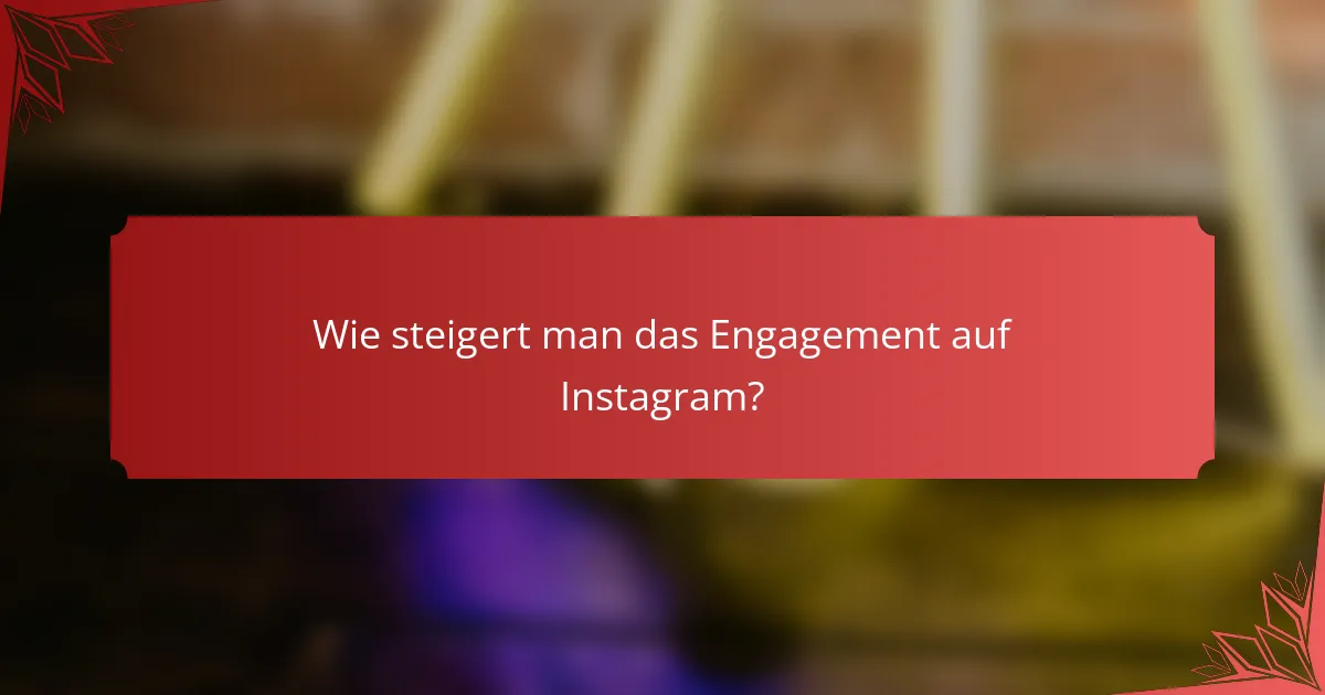 Wie steigert man das Engagement auf Instagram?