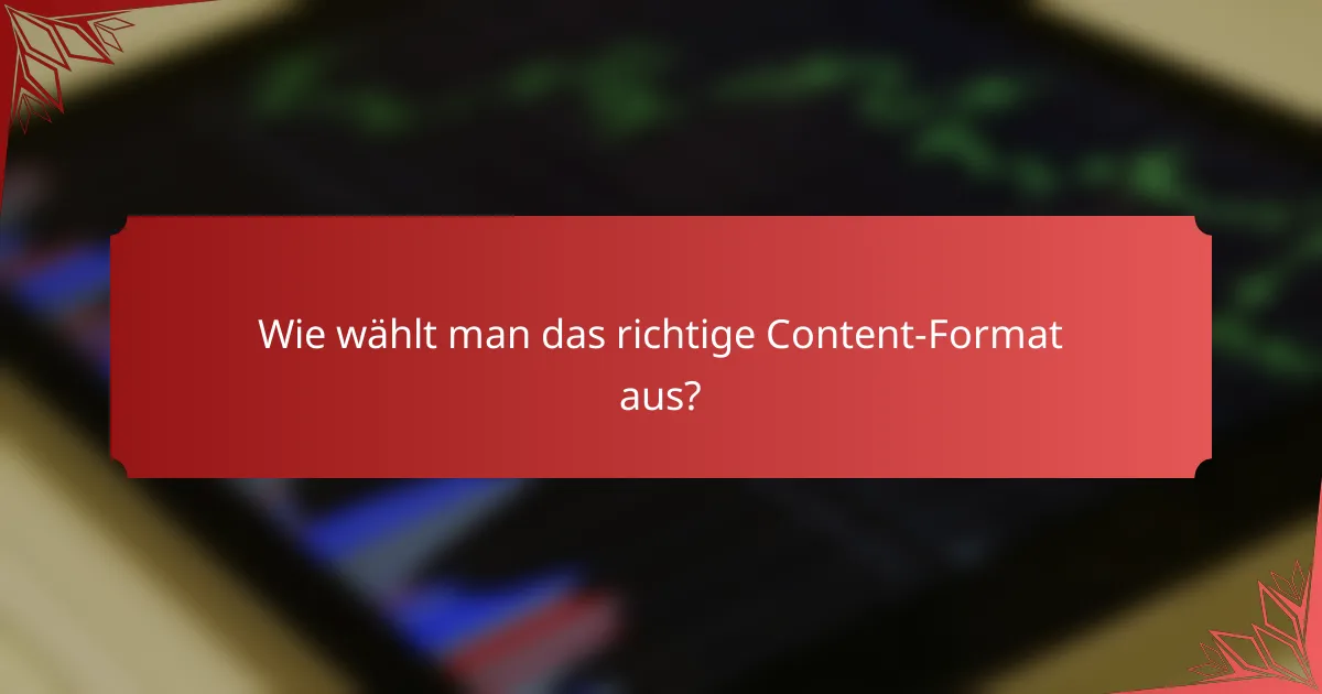 Wie wählt man das richtige Content-Format aus?