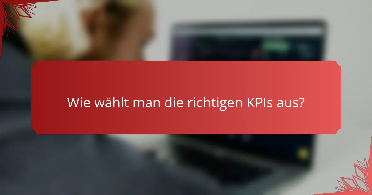Wie wählt man die richtigen KPIs aus?