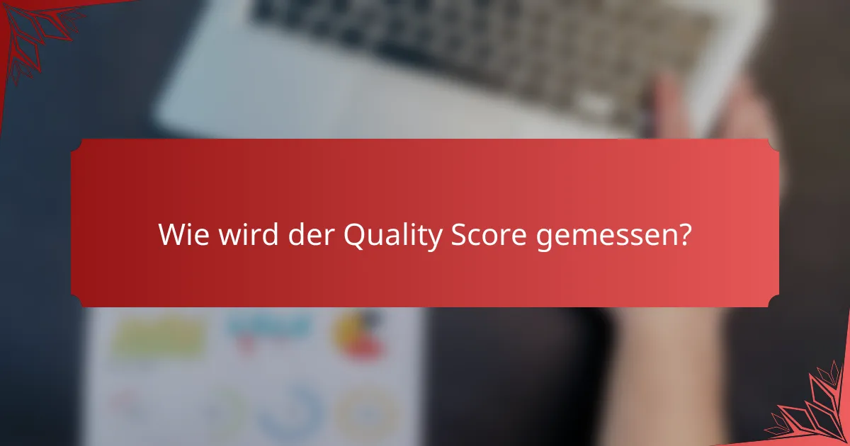 Wie wird der Quality Score gemessen?